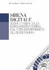 Sirena digitale. Suoni e visioni della Napoli postmoderna, dal mito di Parthenope all'ologramma libro