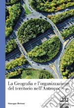 La geografia e l'organizzazione del territorio nell'antropocene libro