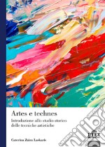 Artes e technes. Introduzione allo studio storico delle tecniche artistiche libro