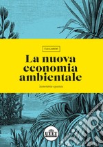 La nuova economia ambientale. Sostenibilità e giustizia