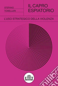 Il capro espiatorio. L'uso strategico della violenza