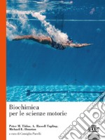 Biochimica per le scienze motorie libro