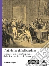 L'età della globalizzazione. Storia del mondo contemporaneo dalla Restaurazione alla Grande guerra libro di Rogari Sandro