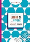 Libere di... vivere. Progetto didattico per la prevenzione della violenza economica libro