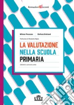 La valutazione nella scuola primaria. Obiettivi, curricoli, scelte libro