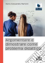 Argomentare e dimostrare come problema didattico