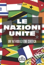 Le nazioni unite. Un'introduzione critica