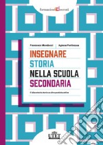 Insegnare storia nella scuola secondaria. Il laboratorio storico e altre pratiche attive