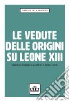 Le vedute delle origini su Leone XIII. Vaticano, Biograph e Lumière tra mito e storia libro