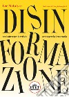 Disinformazione. Combattere la verità e proteggere la democrazia libro