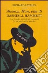 Shadow man, vita di Dashiell Hammett libro