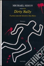 Dirty Sally. Il primo caso del detective Dan Reles libro