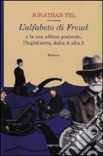 L'alfabeto di Freud e la sua ultima paziente, l'Inghilterra, dalla A alla Z libro