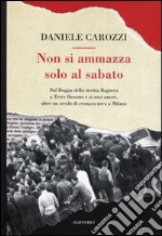 Non si ammazza solo al sabato libro