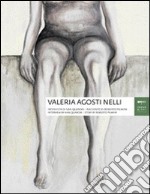 Valeria Agosti Nelli. Ediz. italiana e inglese libro