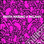 Keith Haring a Milano. Ediz. italiana e inglese libro