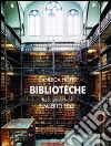 Biblioteche. Ediz. illustrata libro