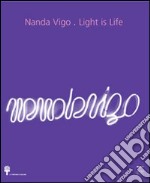 Nanda Vigo. Light is life. Ediz. italiana e inglese libro