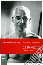 De Kooning. L'uomo, l'artista. Ediz. illustrata libro