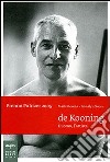 De Kooning. L'uomo, l'artista. Ediz. illustrata libro