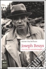 Joseph Beuys. Una vita di controimmagini libro