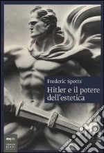 Hitler e il potere dell'estetica