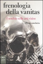 Frenologia della vanitas. Il teschio nelle arti visive