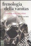 Frenologia della vanitas. Il teschio nelle arti visive libro