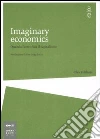 Imaginary economics. Quando l'arte sfida il capitalismo libro