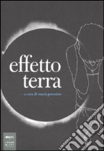 Effetto terra. Ediz. illustrata libro