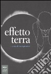 Effetto terra. Ediz. illustrata libro