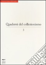 Quaderni del collezionismo. Vol. 3