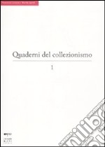 Quaderni del collezionismo. Vol. 1