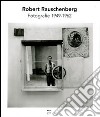 Robert Rauschenberg. Fotografie 1949-1962. Ediz. illustrata libro