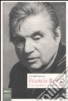 Francis Bacon. Una vita dorata nei bassifondi libro