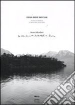 Isola, isole, insulae. Incontri e riflessioni al suono della parola isola. Ediz. illustrata libro