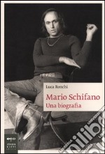 Mario Schifano. Una biografia libro