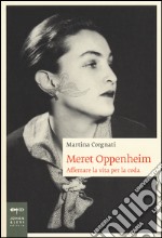 Meret Oppenheim. Afferrare la vita per la coda libro