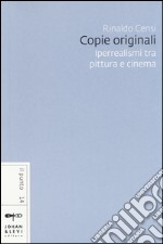 Copie originali. Iperrealismi tra pittura e cinema libro