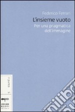 L'insieme vuoto. Per una pragmatica dell'immagine libro