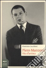 Piero Manzoni. Vita d'artista libro