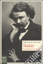 Nadar. Un bohémien introverso