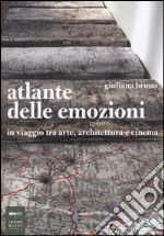 Atlante delle emozioni. In viaggio tra arte, architettura e cinema libro