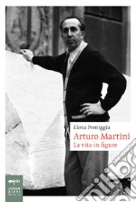 Arturo Martini. La vita in figure libro