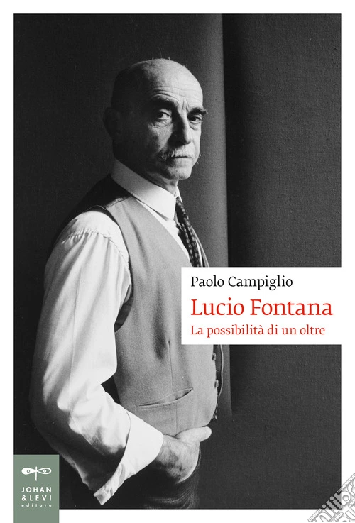 Lucio Fontana. La possibilit� di un oltre