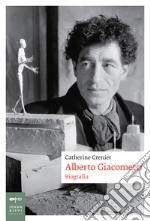 Alberto Giacometti. Biografia libro