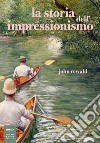 La storia dell'impressionismo libro