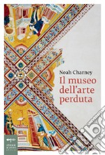 Il museo dell'arte perduta libro