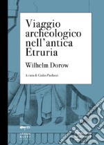 Viaggio archeologico nell'antica etruria libro