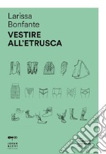 Vestire all'etrusca libro